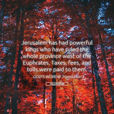 Picture 05 - Ezra 4:20 GW - Jerusalem has had powerful kings who have ruled - Bible Verse Picture