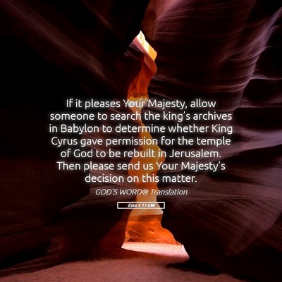 Picture 05 - Ezra 5:17 GW - If it pleases Your Majesty, allow someone to - Bible Verse Picture