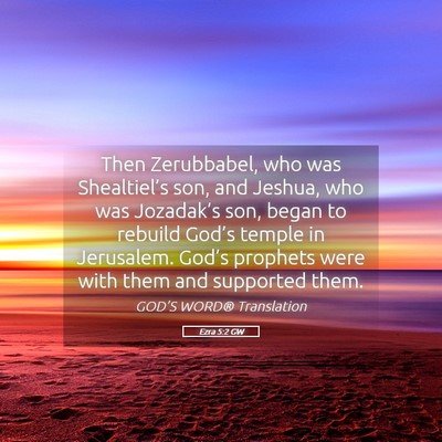 Picture 05 - Ezra 5:2 GW - Then Zerubbabel, who was Shealtiel’s son, and - Bible Verse Picture