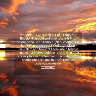 Picture 05 - Ezra 6:5 GW - In addition, Cyrus took out of a temple in - Bible Verse Picture