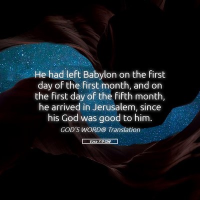 Picture 05 - Ezra 7:9 GW - He had left Babylon on the first day of the first - Bible Verse Picture