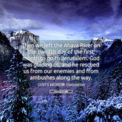 Picture 05 - Ezra 8:31 GW - Then we left the Ahava River on the twelfth day - Bible Verse Picture