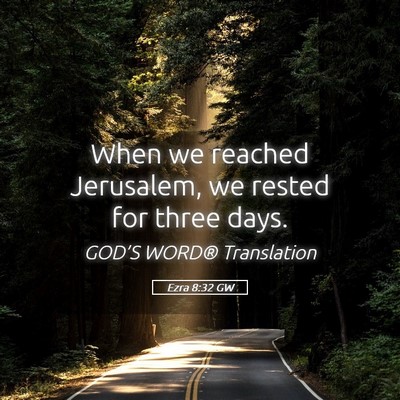 Picture 05 - Ezra 8:32 GW - When we reached Jerusalem, we rested for three - Bible Verse Picture