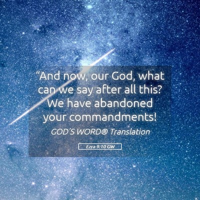 Picture 05 - Ezra 9:10 GW - “And now, our God, what can we say after all - Bible Verse Picture