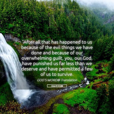 Picture 05 - Ezra 9:13 GW - “After all that has happened to us because of - Bible Verse Picture