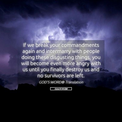 Picture 05 - Ezra 9:14 GW - If we break your commandments again and - Bible Verse Picture