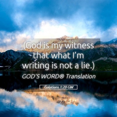 Picture 05 - Galatians 1:20 GW - (God is my witness that what I’m writing is not - Bible Verse Picture