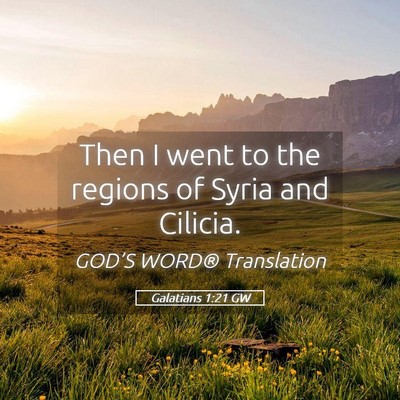 Picture 05 - Galatians 1:21 GW - Then I went to the regions of Syria and - Bible Verse Picture