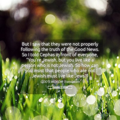 Picture 05 - Galatians 2:14 GW - But I saw that they were not properly following - Bible Verse Picture