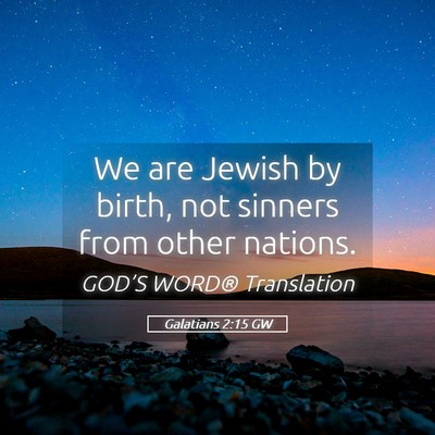 Picture 05 - Galatians 2:15 GW - We are Jewish by birth, not sinners from other - Bible Verse Picture