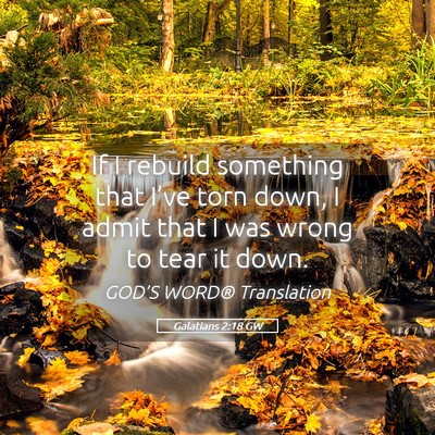 Picture 05 - Galatians 2:18 GW - If I rebuild something that I’ve torn down, I - Bible Verse Picture