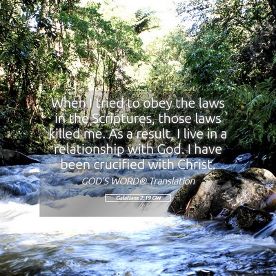 Picture 05 - Galatians 2:19 GW - When I tried to obey the laws in the Scriptures, - Bible Verse Picture