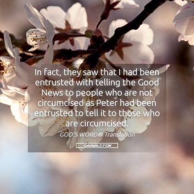 Picture 05 - Galatians 2:7 GW - In fact, they saw that I had been entrusted with - Bible Verse Picture