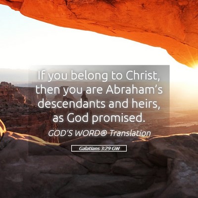 Picture 05 - Galatians 3:29 GW - If you belong to Christ, then you are Abraham’s - Bible Verse Picture