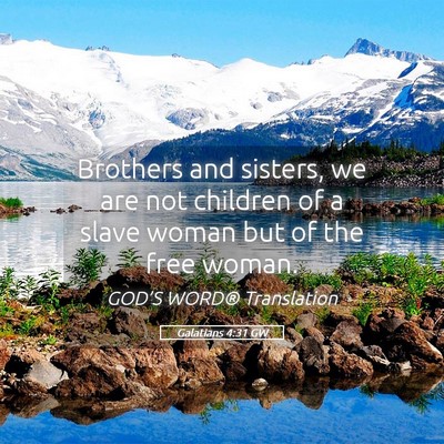 Picture 05 - Galatians 4:31 GW - Brothers and sisters, we are not children of a - Bible Verse Picture