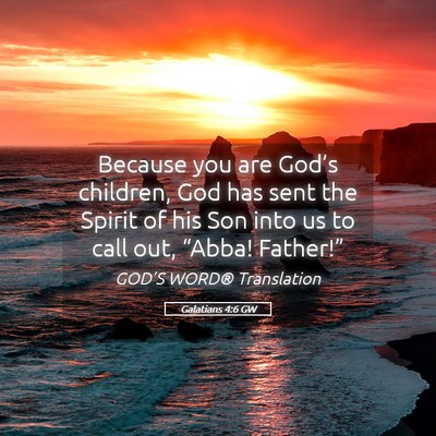 Picture 05 - Galatians 4:6 GW - Because you are God’s children, God has sent - Bible Verse Picture