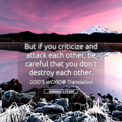 Picture 05 - Galatians 5:15 GW - But if you criticize and attack each other, be - Bible Verse Picture