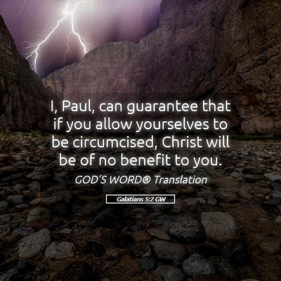 Picture 05 - Galatians 5:2 GW - I, Paul, can guarantee that if you allow - Bible Verse Picture