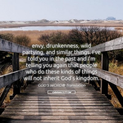 Picture 05 - Galatians 5:21 GW - envy, drunkenness, wild partying, and similar - Bible Verse Picture
