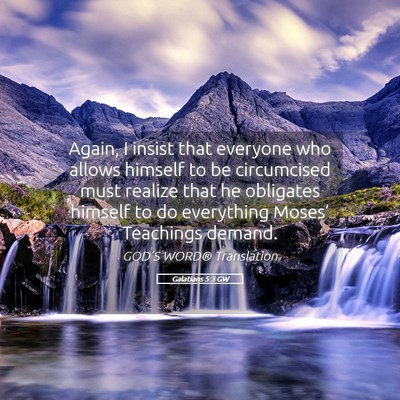 Picture 05 - Galatians 5:3 GW - Again, I insist that everyone who allows himself - Bible Verse Picture