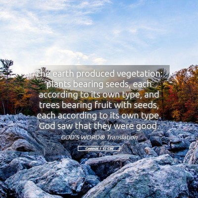 Picture 05 - Genesis 1:12 GW - The earth produced vegetation: plants bearing - Bible Verse Picture