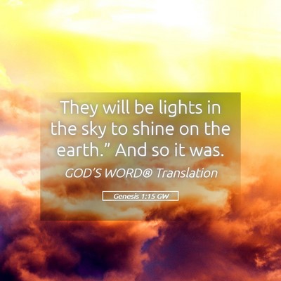 Picture 05 - Genesis 1:15 GW - They will be lights in the sky to shine on the - Bible Verse Picture