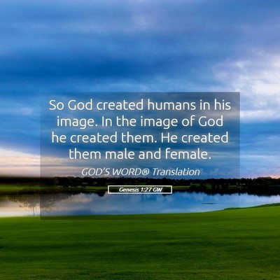 Picture 05 - Genesis 1:27 GW - So God created humans in his image. In the image - Bible Verse Picture