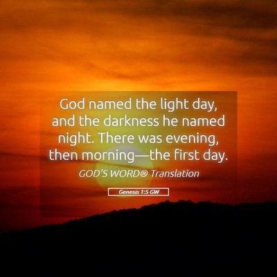 Picture 05 - Genesis 1:5 GW - God named the light day, and the darkness he - Bible Verse Picture