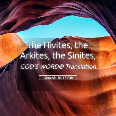 Picture 05 - Genesis 10:17 GW - the Hivites, the Arkites, the - Bible Verse Picture