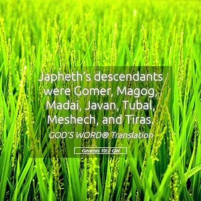 Picture 05 - Genesis 10:2 GW - Japheth’s descendants were Gomer, Magog, Madai, - Bible Verse Picture