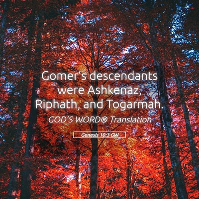 Picture 05 - Genesis 10:3 GW - Gomer’s descendants were Ashkenaz, Riphath, and - Bible Verse Picture