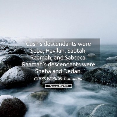 Picture 05 - Genesis 10:7 GW - Cush’s descendants were Seba, Havilah, Sabtah, - Bible Verse Picture