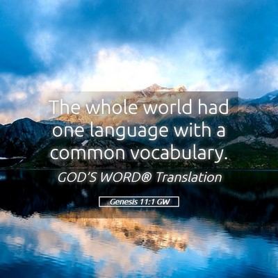 Picture 05 - Genesis 11:1 GW - The whole world had one language with a common - Bible Verse Picture