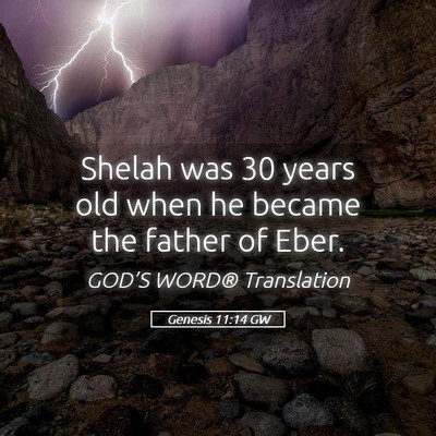 Picture 05 - Genesis 11:14 GW - Shelah was 30 years old when he became the father - Bible Verse Picture