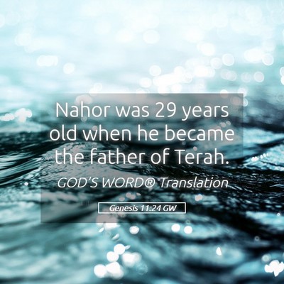 Picture 05 - Genesis 11:24 GW - Nahor was 29 years old when he became the father - Bible Verse Picture
