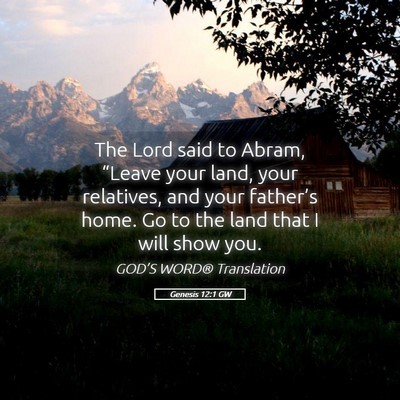 Picture 05 - Genesis 12:1 GW - The Lord said to Abram, “Leave your land, your - Bible Verse Picture