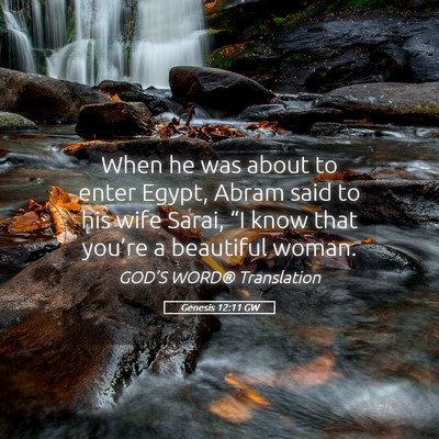 Picture 05 - Genesis 12:11 GW - When he was about to enter Egypt, Abram said to - Bible Verse Picture