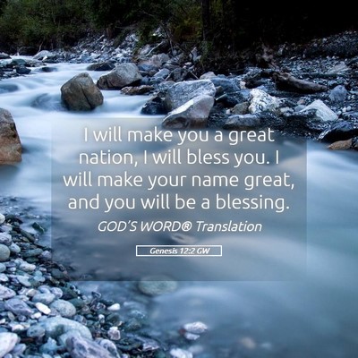 Picture 05 - Genesis 12:2 GW - I will make you a great nation, I will bless you. - Bible Verse Picture