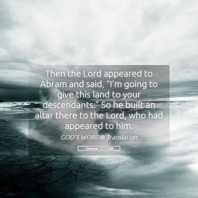 Picture 05 - Genesis 12:7 GW - Then the Lord appeared to Abram and said, - Bible Verse Picture