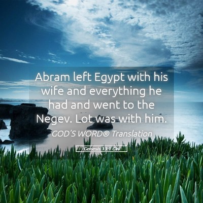 Picture 05 - Genesis 13:1 GW - Abram left Egypt with his wife and everything he - Bible Verse Picture