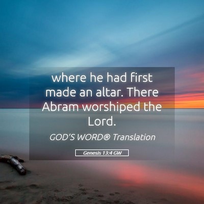 Picture 05 - Genesis 13:4 GW - where he had first made an altar. There Abram - Bible Verse Picture