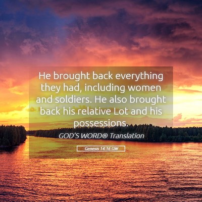 Picture 05 - Genesis 14:16 GW - He brought back everything they had, including - Bible Verse Picture