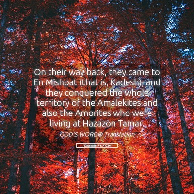 Picture 05 - Genesis 14:7 GW - On their way back, they came to En Mishpat (that - Bible Verse Picture