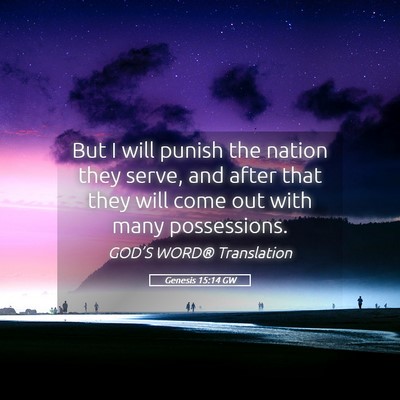 Picture 05 - Genesis 15:14 GW - But I will punish the nation they serve, and - Bible Verse Picture