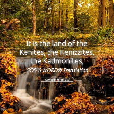 Picture 05 - Genesis 15:19 GW - It is the land of the Kenites, the Kenizzites, - Bible Verse Picture