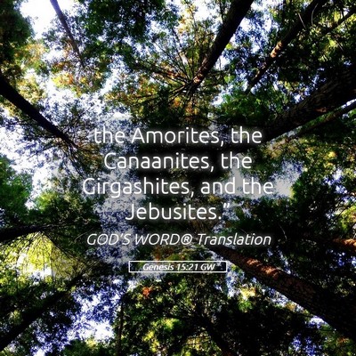 Picture 05 - Genesis 15:21 GW - the Amorites, the Canaanites, the Girgashites, - Bible Verse Picture