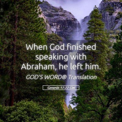 Picture 05 - Genesis 17:22 GW - When God finished speaking with Abraham, he left - Bible Verse Picture