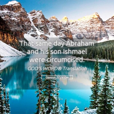 Picture 05 - Genesis 17:26 GW - That same day Abraham and his son Ishmael were - Bible Verse Picture