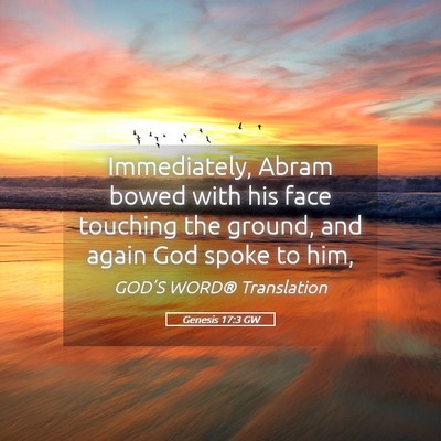 Picture 05 - Genesis 17:3 GW - Immediately, Abram bowed with his face touching - Bible Verse Picture
