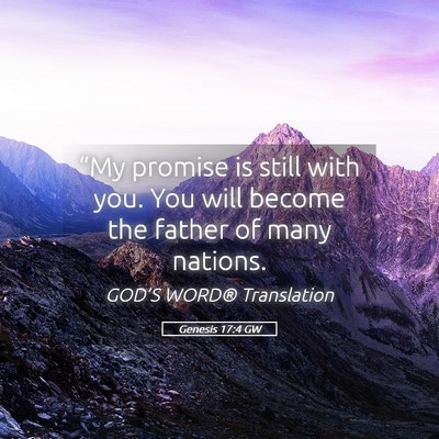 Picture 05 - Genesis 17:4 GW - “My promise is still with you. You will become - Bible Verse Picture